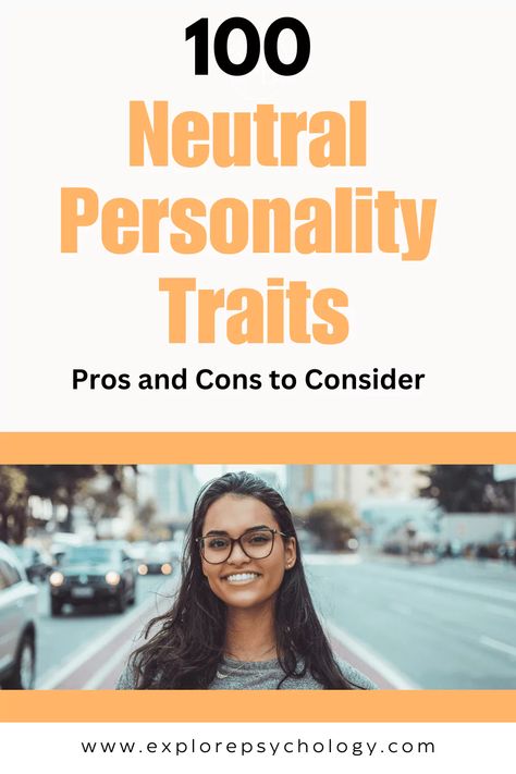 100 of the Most Common Neutral Personality Traits - Explore Psychology Neutral Traits, Negative Traits List, Neutral Personality Traits, Negative Character Traits List, Neutral Character Traits, Inherited Traits And Learned Behaviors Anchor Chart, Inherited Traits And Learned Behaviors, Personality Traits List, Positive Traits