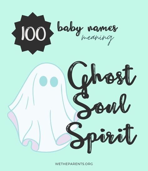 100 Spirited Baby Names Meaning Ghost, Soul, Phantom, and More Ghost Names List, Names Meaning Ghost, Names That Mean Ghost, Ghost Names, Baby Names Meaning, African Name, Egyptian Names, Welsh Names, Names Meaning