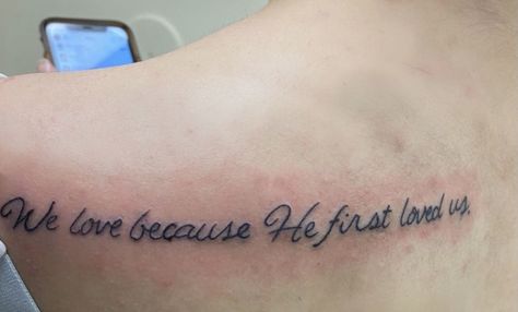 Tattoo, bible verze 1 John 4 19 Tattoo, We Love Because He First Loved Us Tattoo, Bible Verse Tattoo, 19 Tattoo, Us Tattoo, Bible Verse Tattoos, Verse Tattoos, 1 John 4 19, He First Loved Us