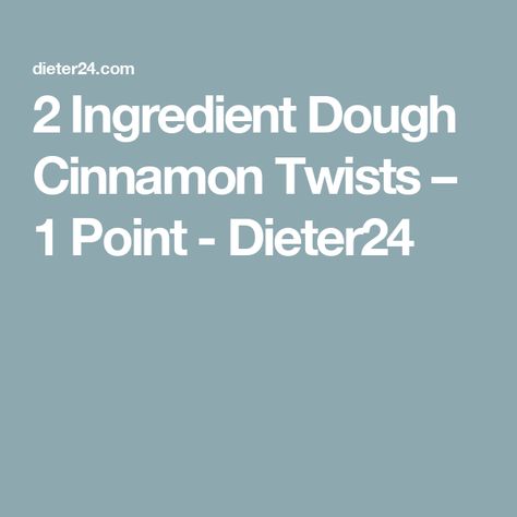 2 Ingredient Dough Cinnamon Twists – 1 Point - Dieter24 2 Ingredient Dough, Weight Watchers Plan, Plant Based Soups, Unstuffed Cabbage, Cinnamon Twists, Roasted Vegetable Recipes, Nonfat Greek Yogurt, Stuffed Mini Peppers, Crustless Quiche