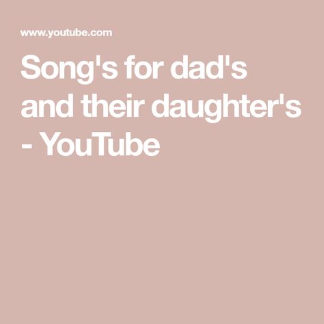 Song's for dad's and their daughter's - YouTube Country Father Daughter Dance Songs, Songs For Father Daughter Dance Wedding, Father And Daughter Dance Songs, Songs About Dads, Daddy And Daughter Songs Wedding Music, Father Daughter Songs, Father Songs, Fathers Day Songs, Father Daughter Wedding Dance