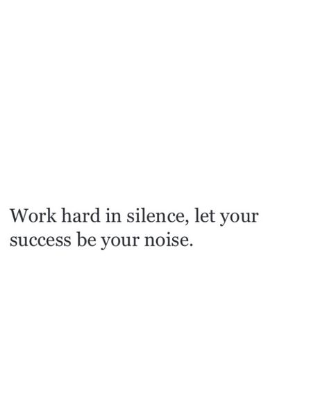 Let Success Make The Noise Quotes, Let Your Success Be The Noise, Progress In Silence Quotes, Work In Silence Let Success Make Noise, Let Your Work Speak For Itself Quotes, Success In Silence, Let Your Success Make The Noise, Study In Silence Quotes, Succeed In Silence