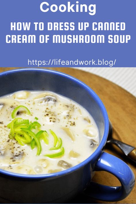 How to Dress Up Canned Cream of Mushroom Soup Recipes Using Canned Cream Of Mushroom Soup, Canned Cream Of Mushroom Soup Recipes, Canned Mushroom Soup Recipes, Campbells Mushroom Soup, Canned Mushrooms, Garlic Soup, Mushroom Soup Recipes, Whole 30 Diet, Celery Soup