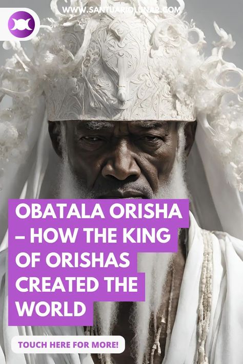 Obatala Orisha – How the King of Orishas created the world Deity Offerings, Yoruba Orishas, African Mythology, Black God, Creation Story, Egyptian Mythology, Awe Inspiring, The King, The World