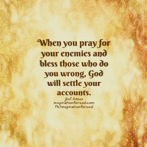 Prayer should also include prayers for your enemies, for they need prayer the most. Pray For Your Enemies Quotes, Pray For Enemies Quote, Prayers For Your Enemies, Prayer For Workplace Enemies, Prayer For My Enemies, Awesome God Quotes, Prayers For Enemies, Your Enemies Quotes, Quotes About Enemies