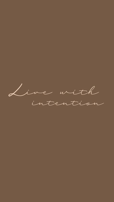 Live with intention | Intentions, Art wallpaper iphone, Wallpaper Live With Intention Wallpaper, Live Intentionally Wallpaper, Brown Aesthetic Wallpaper Iphone Quotes, Intention Wallpaper, Brown Lockscreen Aesthetic Quotes, Horizontal Wallpaper Aesthetic Vintage, Intentional Wallpaper, Aesthetic Qoutes About Motivation, Motivational Wallpaper Iphone Aesthetic