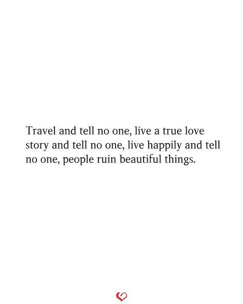 Tell No One Quotes, People Ruin Beautiful Things, True Love Story, Tell No One, True Love Stories, Author Quotes, Quote Pins, Beautiful Things, Relationship Quotes