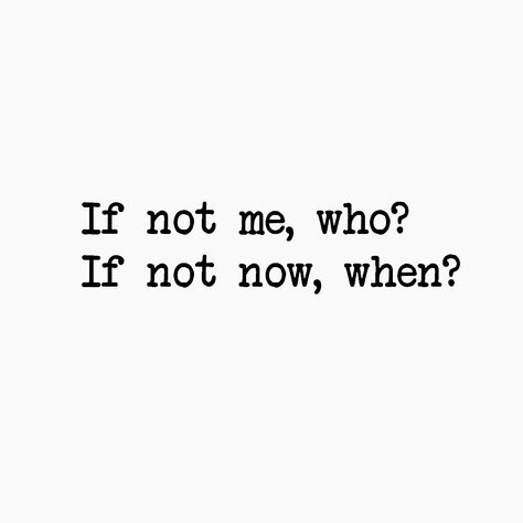 If Not Me Then Who If Not Now Then When, If Not Me Who If Not Now When, If Not Now When Tattoo, If Not Now Then When Tattoo, If Not Now When, Not Now, English Tattoo, Not Me, 2025 Vision