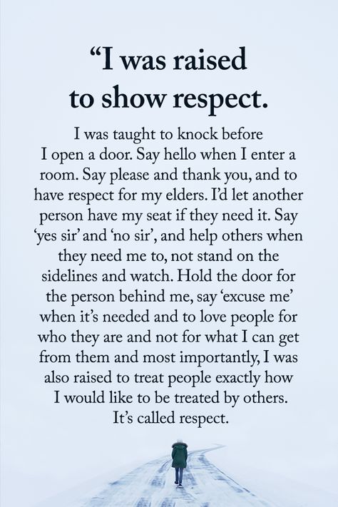 show respect Raise Quotes, Manners Quotes, Show Respect, Anime Love Quotes, Respect Quotes, Hope Life, Say Please, Words Of Hope, Soul Healing