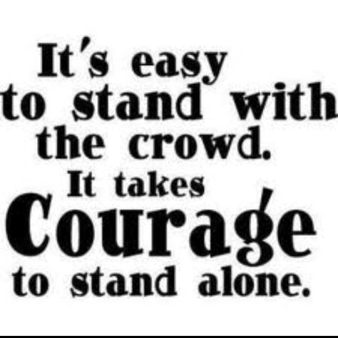 Crowds are very crowded. Now Quotes, Standing Alone, A Quote, Wall Quotes, It Takes, The Words, Great Quotes, Inspire Me, Rihanna