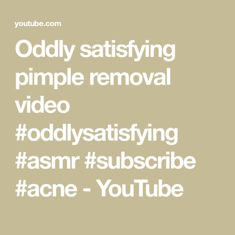 Oddly satisfying pimple removal video #oddlysatisfying #asmr #subscribe #acne - YouTube Pimple Removal Video, Pimple Removal, Oddly Satisfying, Acne, The Creator, Quick Saves