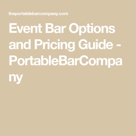 Event Bar Options and Pricing Guide - PortableBarCompany Event Bar, Pricing Guide, Pricing Guides, Mobile Bar, Open Bar, Festival, Bar