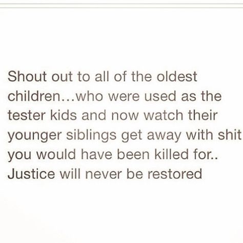 The struggle of being the oldest child Its All Your Fault, Older Sister Quotes, Toxic Family Quotes, Sibling Quotes, Younger Sibling, Oldest Daughter, Eldest Daughter, Your Fault, Really Deep Quotes