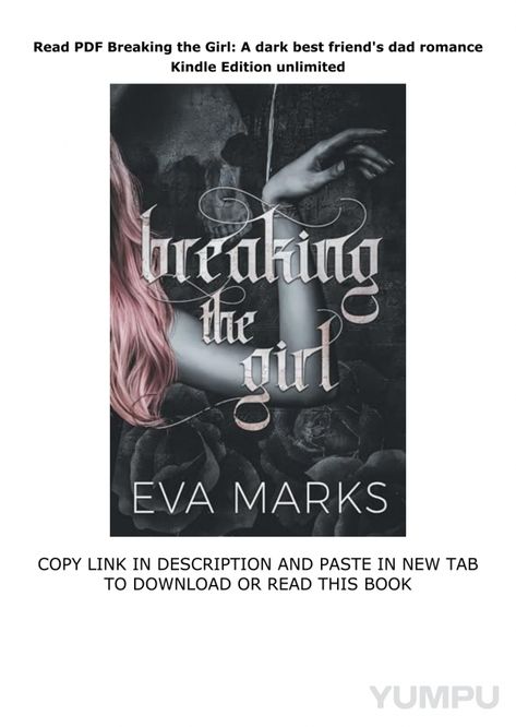 Read PDF Breaking the Girl: A dark best friend's dad romance Kindle Edition unlimited - Magazine with 1 pages: 10  minutes ago  -   Read & Download/Copy Link in new tab :  https://getaudiobooks.dvdpolkiuea29.com?book=B0D5SM8F2Q    Read Breaking the Girl: A dark best friend's dad romance Kindle Edition epub  Falling in love with her was wrong. But that™s nothing compared to what I™m about to do¦I™m a walking contradiction.Renowned psychiatrist. Devoted single father. A seemingly good man. But underneath it all?I™m a monster.I™ve always kept my inner darkness in check. Until now.Until her.Leighton is my daughter™s best friend. She™s young. Innocent. But I can™t stay away.Neither can she.The real problem, though? I™m not the only monster in my family. And to save Leighton from my daughter Falling In Love With Her, Walking Contradiction, Inner Darkness, Single Father, Girl A, My Daughter, A Good Man, Falling In Love, Books To Read