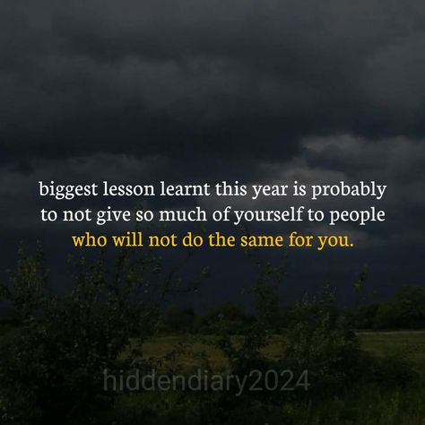 The biggest lesson learnt this year is probably to not give so much of yourself to people who will not do the same for you. 🔹 🔹 Like🔹comment 🔹save🔹nd also share please🙏 🔹 🔹 Follow @hiddendiary2024 for more❤ 🔹 Keep following for more amazing reels 😊 🔹 Keep supporting keep loving❤️🥰 🔹 Your small support matters a lot 😊 🔹 .......... Thank you❤.................. Hidden thoughts, life quotes, true lines, Deep feelings, motivational lines, painful yet beautiful Relatable quotes, inspirational po... 2024 Lessons Learnt, Effort Quotes, Keep Loving, Motivational Lines, True Lines, Lessons Learned, Boss Babe, Relatable Quotes, This Year