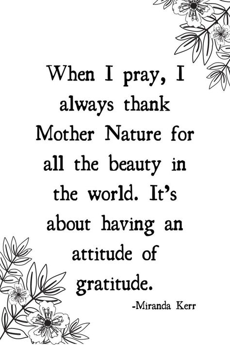 Always thank Mother Nature! Mother Nature Quotes Beauty, Mother Nature Quotes, Save Nature, Lets Get Lost, Short Poems, Queen Mother, Attitude Of Gratitude, Gratitude Quotes, Nature Quotes