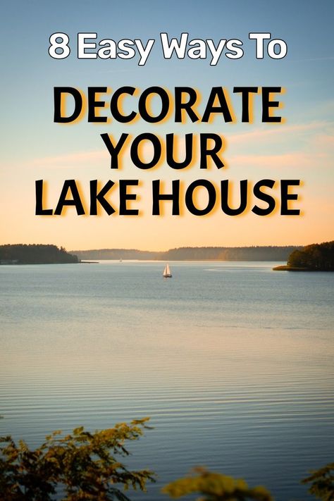 8 Easy Ways to Decorate Your Lake House Modern Lake Cabin Decor, Bedding For Lake House, Lake House Aesthetic Cozy, Cabin Style Home Interior Decorating Ideas, Camp Decorating Ideas Interiors, Decorating Lake House, Lake Bedroom Decor, Life At The Lake, Lakeside Cottage Decor