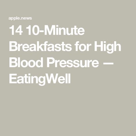 14 10-Minute Breakfasts for High Blood Pressure — EatingWell 10 Minute Breakfast, Easy Breakfast Recipes, Lower Blood Pressure, Breakfast Recipes Easy, 10 Minute, Saturated Fat, Easy Breakfast, Heart Healthy, Blood Pressure