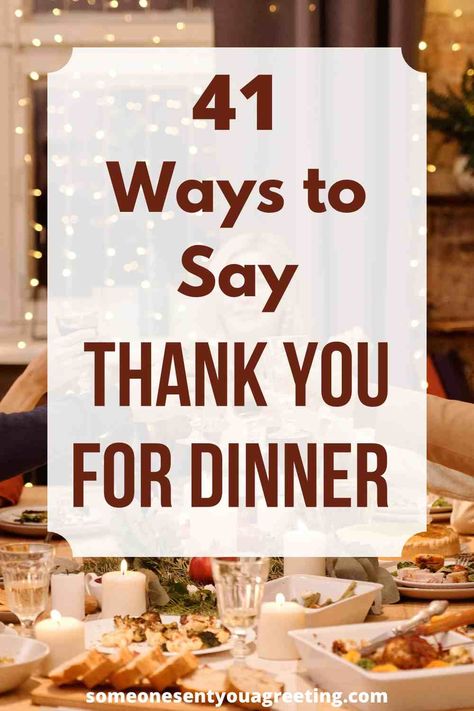 41 Ways to Say 'Thank You for Dinner' - Someone Sent You A Greeting Thank You Dinner Ideas, Goodluck Message For An Interview, Sweet Lunch Notes For Husband, Cute Notes To Leave In Your Husband's Lunch, Thank You For Dinner Note, Lunch Notes For Husband, Valley Quotes, Thank You For Dinner, Treat Quotes