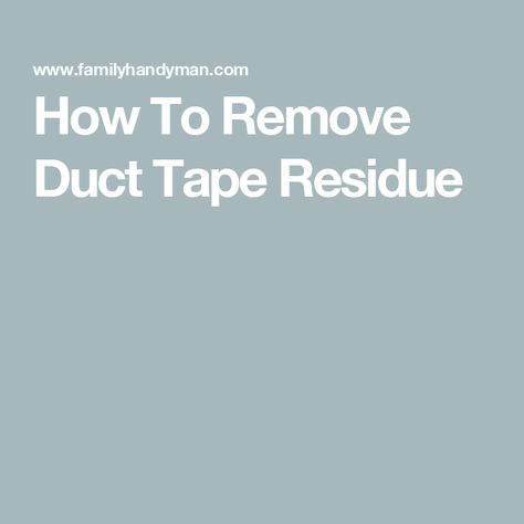 How To Remove Duct Tape Residue Remove Duct Tape Residue, Remove Tape Residue, How To Remove Adhesive, Remove Sticky Residue, How To Remove Glue, Helpful Things, Window Covering, Pvc Windows, Double Tape