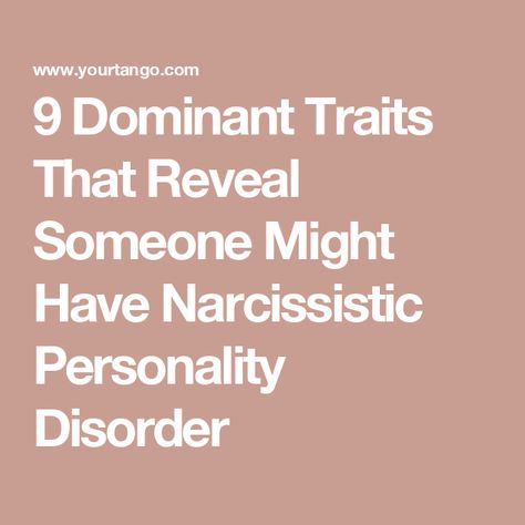 9 Dominant Traits That Reveal Someone Might Have Narcissistic Personality Disorder Npd Symptoms, Bad Personality Traits, Narcisstic Personality Disorder, Personality Traits List, Personality List, Narcissistic Traits, Bad Relationships, Being In A Relationship, Licensed Clinical Social Worker