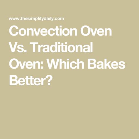 Convection Oven Vs. Traditional Oven: Which Bakes Better? Thanksgiving Budget, Crockpot Lunch, Countertop Convection Oven, Oven Canning, Cooking Hacks, Baking Bread, Christmas On A Budget, Stove Oven, Convection Oven