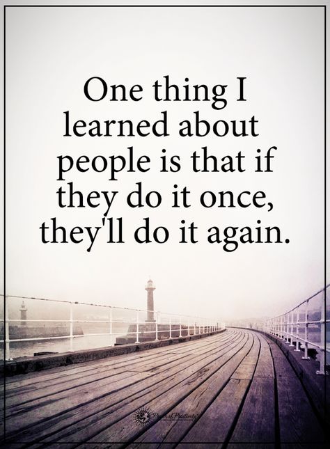 People Quotes One thing I learned about people is that if they do it once, they will do it again. Spirit Science Quotes, Quotes About People, Fearless Quotes, Thinking Of You Quotes, Positive Energy Quotes, Best Friend Quotes Funny, Art People, Quotes Thoughts, Do It Again