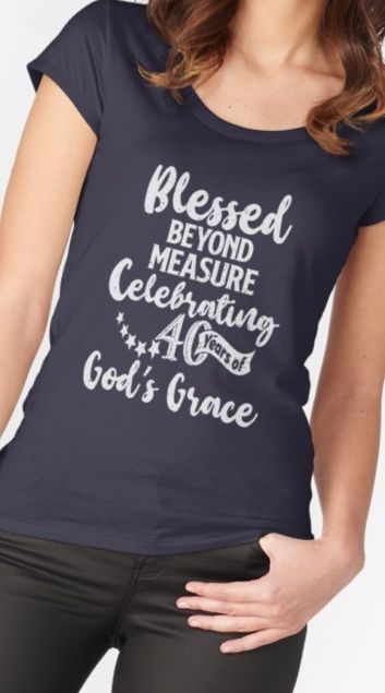 Barbie 40th Birthday, Granny Shirts, Fortieth Birthday, Blessed Beyond Measure, Fashion Over Fifty, My 40th Birthday, Christian Birthday, 40th Birthday Ideas, Forty Birthday