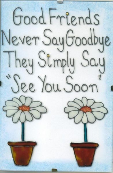 Good friends never say goodbye, they simply say "See You Soon" Goodbye Quotes, Never Say Goodbye, Love My Best Friend, Friendship Day Quotes, Love Hug, Saying Goodbye, See You Soon, Good Friends, Real Friends