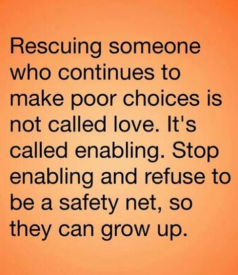 Rescuing someone who continues to make poor choices is not called love. It's called enabling. Stop enabling and refuse to be a safety net, so they can grow up. Adult Children Quotes, Behavior Quotes, Appreciate Life Quotes, Adulting Quotes, Wit And Wisdom, Keep Running, U Can, Life Lesson Quotes, Powerful Quotes