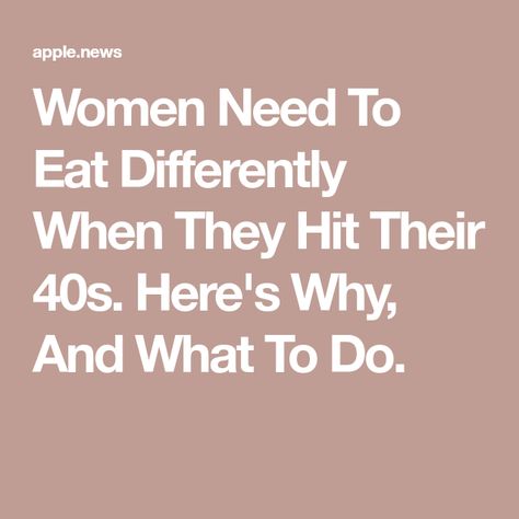 Women Need To Eat Differently When They Hit Their 40s. Here's Why, And What To Do. Meal Plan Women, Health Meal Plan, Health Eating Plan, Best Healthy Diet, Daily Meal Plan, Better Diet, Plant Based Diet Recipes, Nutrition Guidelines, 7 Day Meal Plan