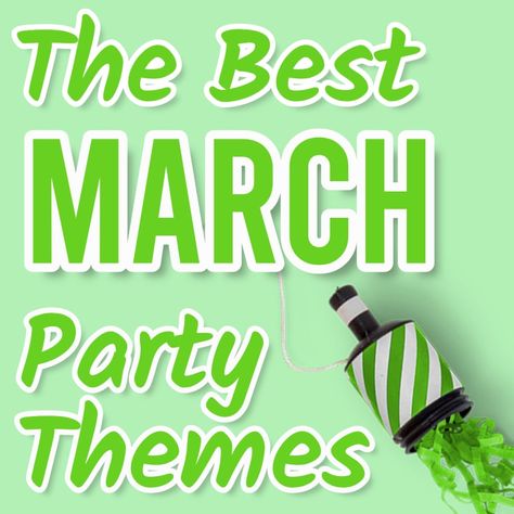 22 March Party Themes (That you'll love to celebrate) March Party Themes, March Birthday Party Ideas, Hello March Images, Soldier Party, March Images, Birthday Party Ideas For Adults, Cheerleading Party, Meg 2, March Themes