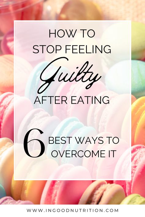 In this blog, we share what food guilt is, why it occurs in the first place and the 6 best ways to get rid of food guilt! Feeling Guilty After Eating, Dietetics Student, Healthier Mindset, Stop Feeling Guilty, Food Guilt, Positive Relationship, Healthy Balanced Diet, Stop Feeling, Feeling Guilty