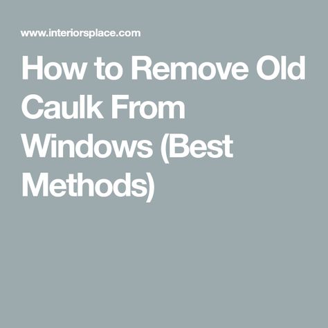 How to Remove Old Caulk From Windows (Best Methods) How To Caulk Windows Outside, Window Caulking Tips, Caulking Windows Interior, Recaulking Windows, How To Remove Caulking, Caulking Windows, Caulking Tips, Old Window Panes, Rv Windows