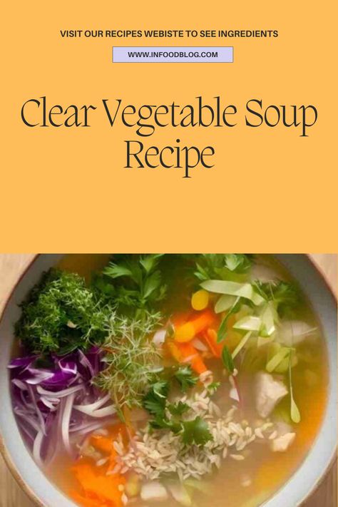 How to Make Clear Soup Recipe Clear Liquid Soup Recipes, Liquid Soup Recipes, Clear Soup Recipe, Clear Vegetable Soup, Clear Broth Soups, Spicy Soup Recipes, Liquid Soup, Clear Soup, Creamy Potato Soup