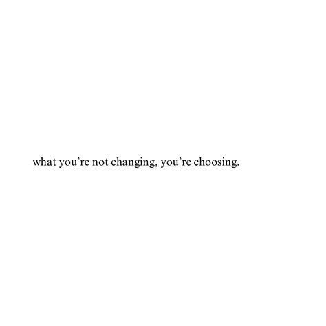 What you’re not changing, you’re choosing. #quotes #inspirationalquotes Quotes For Change Motivational, Nothing Worth Doing Is Easy, If You Could Change One Thing Quotes, It Is Not My Responsibility, Whatever Youre Not Changing Your Choosing, What Youre Not Changing Your Choosing, If Your Not Changing It Your Choosing It, What You Don't Change You Choose Quote, What You Not Changing You Choosing