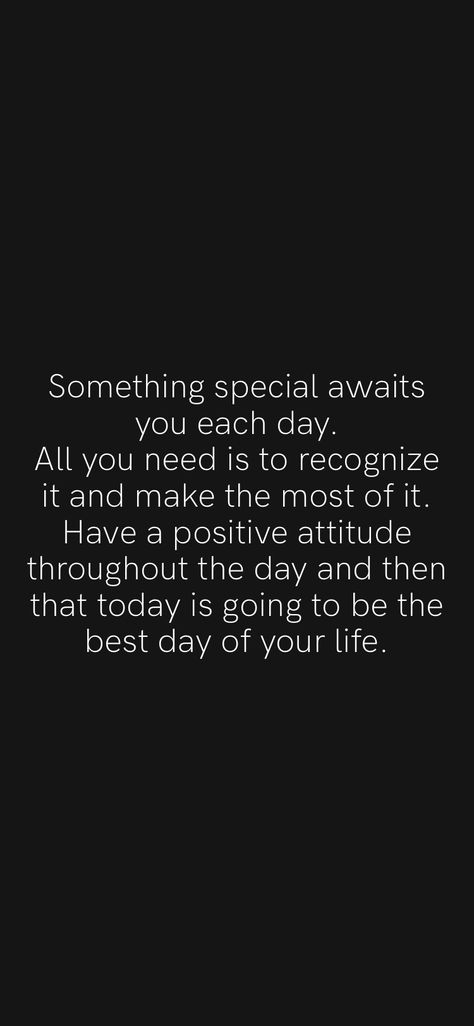 Special Day Quotes Today Is A, Motivation App, The Best Day, Positive Attitude, Be The Best, Each Day, Something Special, All You Need Is, Good Day