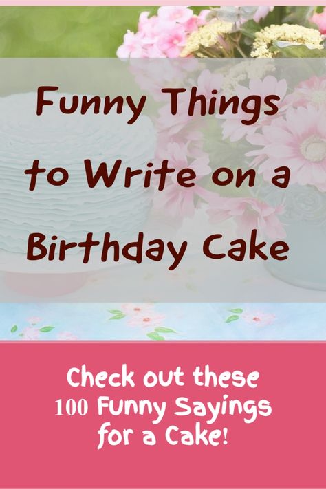 Cute Cake Writing Ideas, Sarcastic Cake Ideas, Words On Birthday Cake, Happy 15 Birthday Cake, 30th Birthday Cake Writing, Guys Cakes Birthday, What To Write On A Birthday Cake Funny, 30th Birthday Cake Sayings, Writing On Birthday Cake