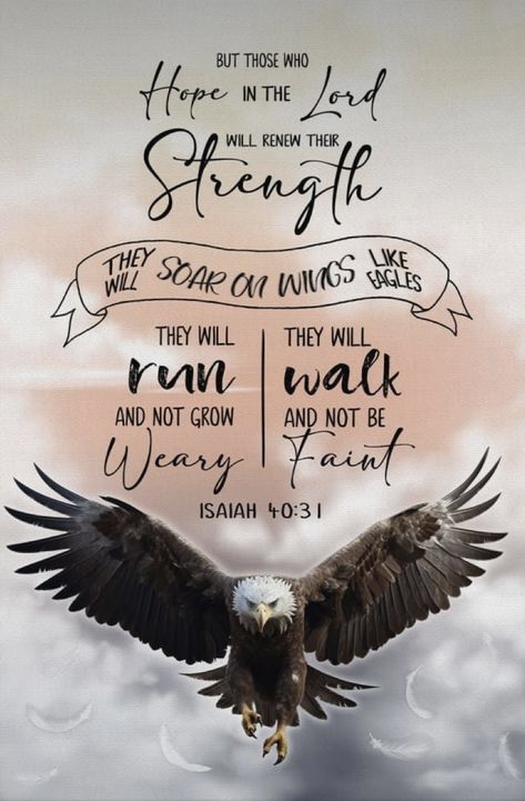 Rise Up On Wings Like Eagles, Soar On Wings Like Eagles Verse, Isaiah 40 31 Wallpaper, Eagle Bible Verse, Eagles Quotes, Run And Not Grow Weary, Beautiful Bible Quotes, Hope In The Lord, Biblical Quotes Inspirational