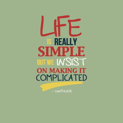 “Life is really simple, but we insist on making it complicated.” - Confucius Complicated Love Quotes, Confucius Quotes, Financial Quotes, Complicated Love, Simplifying Life, Simple Quotes, Best Inspirational Quotes, Typography Quotes, Life Motivation