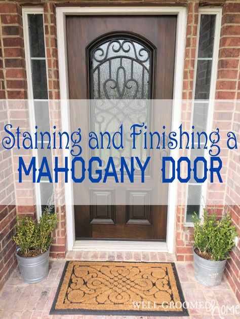 Staining and Finishing a Mahogany Door - Well-Groomed Home Stains On Mahogany Wood, Exterior Stain Colors, Stained Front Door, Mahogany Wood Stain, Best Wood Stain, Mahogany Exterior Doors, Mahogany Door, Mahogany Front Door, Mahogany Wood Doors