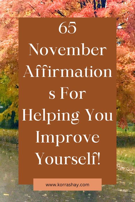 65 November affirmations for helping you improve yourself! Monthly affirmations for the fall! Fall Positive Affirmations, November Affirmations, November Self Care Calendar, November Affirmations Spiritual, New Month Affirmations October, October Affirmations 2022, November Calendar, Mental Energy, I Believe In Me