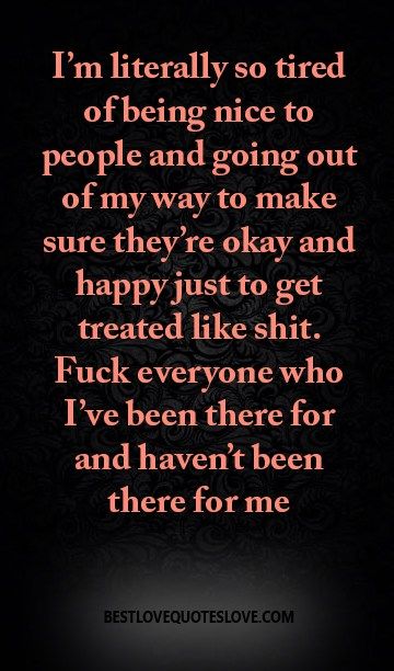 Being Nice, Tired Of People, Just Tired, So Tired, Quotes That Describe Me, People Quotes, Real Quotes, Note To Self, True Words