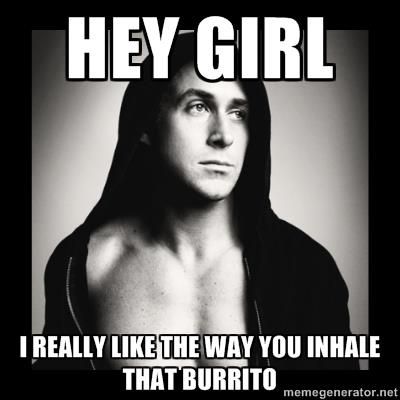 Hey Girl, I really like the way you inhale that burrito. Hey Girl Ryan Gosling, Doug Funnie, Райан Гослинг, This Is Your Life, Bad Jokes, The Perfect Guy, Cheer You Up, Have A Laugh, Ryan Gosling