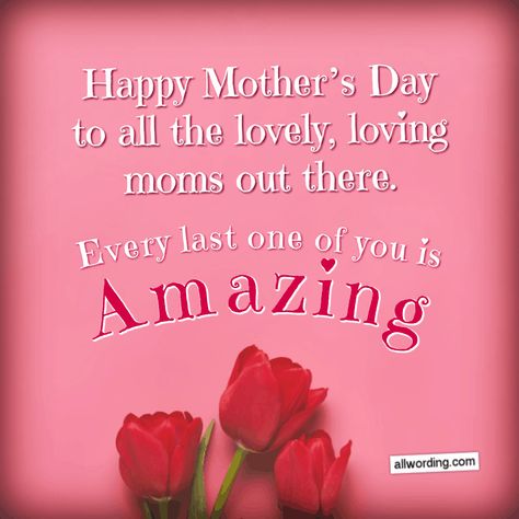 Happy Mother's Day to all the lovely, loving moms out there. Every last one of you is amazing. Happy Mothers Day Images, Happy Mothers Day Wishes, Mothers Day Images, Happy Mother Day Quotes, Mother Day Message, Mother Day Wishes, Mothers Day Special, Wishes Messages, Mother's Day Diy