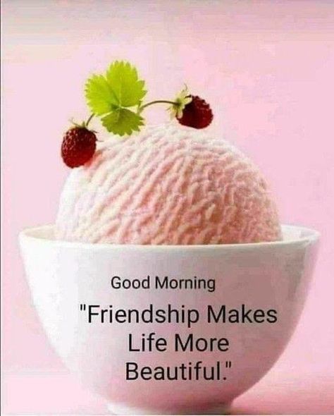 Breakfast Quotes, Morning Friends, Good Morning Friends, Good Morning, Ice Cream, Cream, Quotes