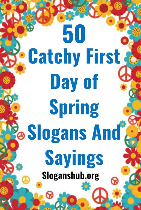 50 Catchy First Day of Spring Slogans and Sayings.  Click to see 50+ Catchy First Day of Spring Slogans that you can use to welcome the Shiny Spring Season. Share them with your friends. #slogans #sayings #firstdayofspring #firstdayofspringSlogans Spring Shopping Quotes, Spring Sayings For Signs, Welcome Spring Quotes, Spring Quotes Funny, First Day Of Spring Quotes, Spring Marketing Ideas, Spring Phrases, Spring Quotes Aesthetic, Sayings For Signs