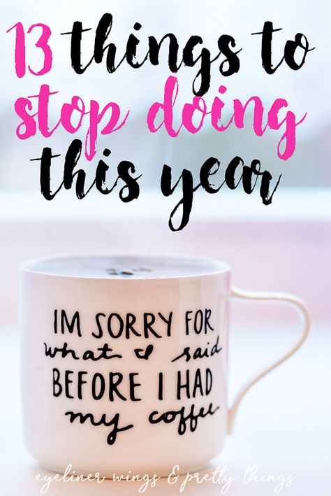 13 Things to Stop Doing This Year - How to Be a Better Person // eyeliner wings & pretty things Things To Stop Doing, Eyeliner Wings, Improvement Books, Better Person, College Hacks, Life Improvement, Winged Eyeliner, The Script, Bad Habits