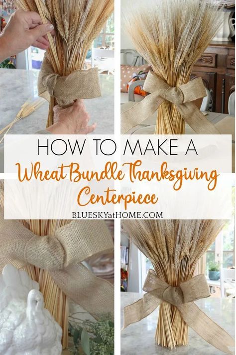 How to Make a Wheat Bundle Thanksgiving Centerpiece ~ Bluesky at Home Wheat Crafts Ideas, Thanksgiving Setting, Wheat Bundle, Fall Diy Projects, Thanksgiving Accessories, Fall Begins, Thanksgiving Entertaining, Thanksgiving Decor Ideas, Simple Thanksgiving