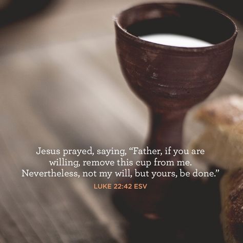 Jesus prayed, saying, “Father, if you are willing, remove this cup from me. Nevertheless, not my will, but yours, be done.” –Luke 22:42 ESV Luke 22:42 Wallpaper, Not My Will But Yours Be Done Wallpaper, Luke 22:42, Not My Will But Yours Be Done, Faith Growth, Luke 22 42, Angel From Heaven, 42 Tattoo, Alistair Begg